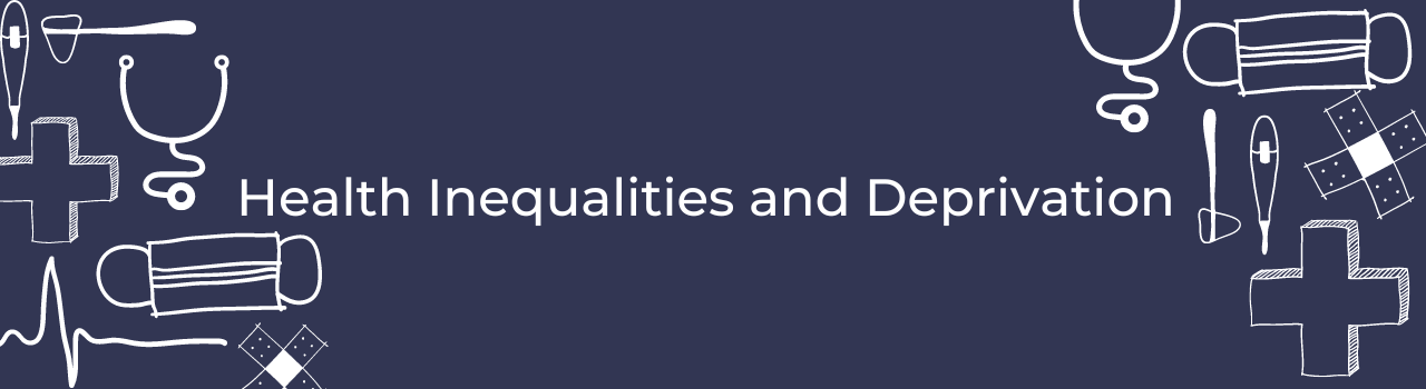 Health Inequalities and deprivation