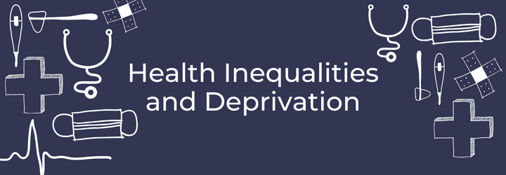 Health Inequalities and deprivation